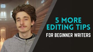 5 More Editing Tips for Beginner Writers