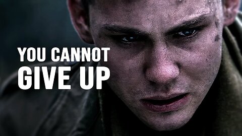 You Cannot Give Up - Powerful Motivational Speech