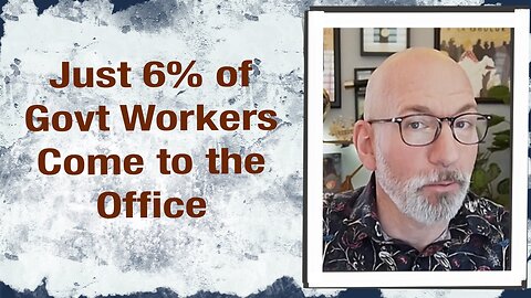 Just 6% of Govt Workers Come to the Office