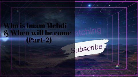 Who is Imam Mehdi & When will he come (Part-2)