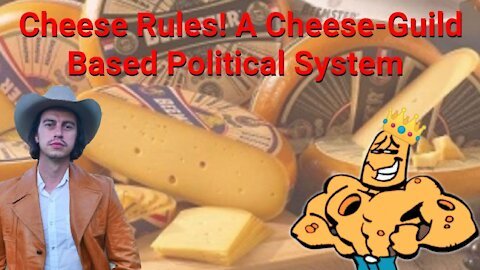 Steve Franssen || Cheese Rules! A Cheese-Guild Based Political System