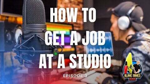 Episode 3 - How to Get a Job at a Recording Studio