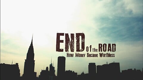 End of the Road - How Money Became Worthless [2012 - Tim Delmastro]