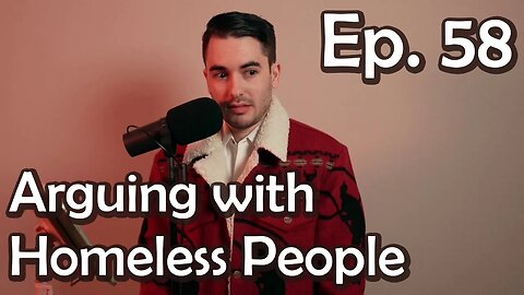 Arguing with Homeless People | Ep. 58 | The Tim Weichselbaum Show