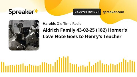 Aldrich Family 43-02-25 (182) Homer's Love Note Goes to Henry's Teacher