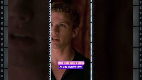 The 25 Sexiest Movies of All Timem #18 Cruel Intentions (1999)