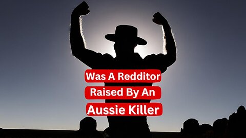 Was A Redditor Raised By An Australian Killer?