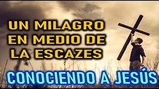 UN MILAGRO EN MEDIO DE LA ESCASEZ - CONOCIENDO A JESÚS