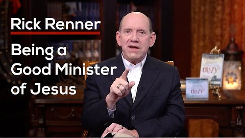 Being a Good Minister of Jesus — Rick Renner