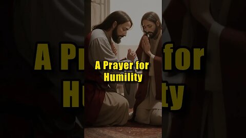 A Prayer for Humility #jesus #bible #christianity