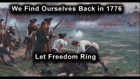 We Find Ourselves Back in 1776 - The Sound of Liberty - Let Freedom Ring