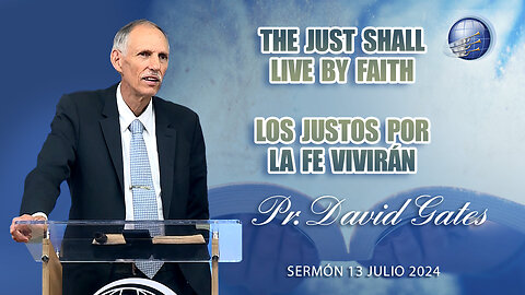 The Just shall live by Faith / Los Justos por la Fe Vivirán | Pr. David Gates