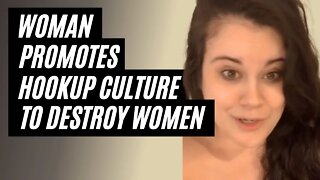 Deluded Woman Tries To Promote Hookup Culture To Destroy Other Women - She Belongs To the Streets