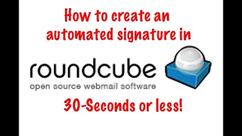 How to add an automatic signature using Roundcube email in 30 seconds or less!