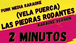 2 MINUTOS Y LA VELA PUERCA ✴ LAS PIEDRAS RODANTES ✴ KARAOKE INSTRUMENTAL ✴ PMK