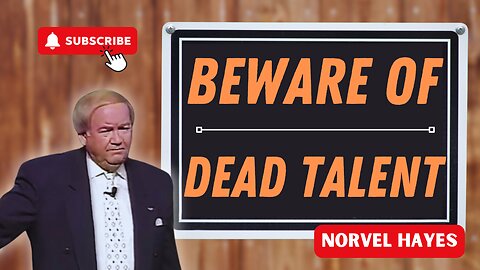 Beware of Dead Talent - Norvel Hayes