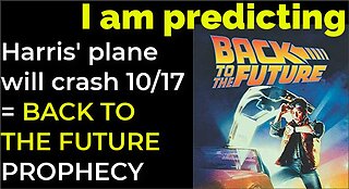 I am predicting: Harris' plane will crash on Oct 17 = BACK TO THE FUTURE PROPHECY