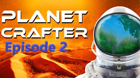 Planet Crafter Ep. 2