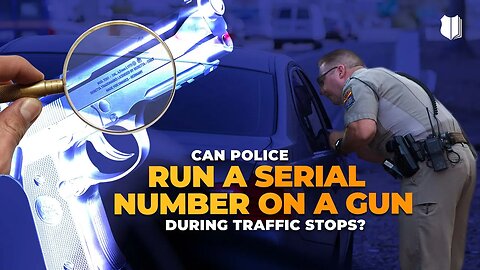 Ep #479 Can police run a serial number on a gun during traffic stops?