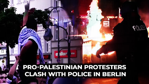 Pro-Palestinian Protesters Clash With Police in Berlin