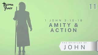 Amity & Action | First John 3:10b-18