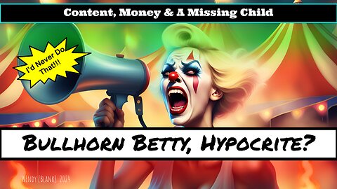 Bullhorn Betty, Hypocrisy!