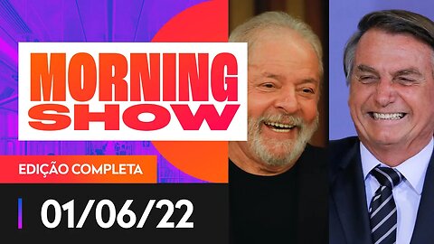 LULA E BOLSONARO VÃO AOS DEBATES? - MORNING SHOW - 01/06/22