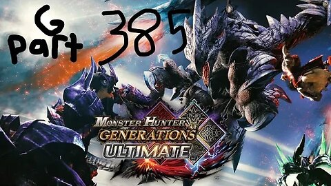 monster hunter generations ultimate G rank 385