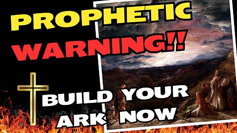 CRYPTIC PROPHETIC NEWS!! THE LORD WARNS TO BUILD YOUR ARK NOW