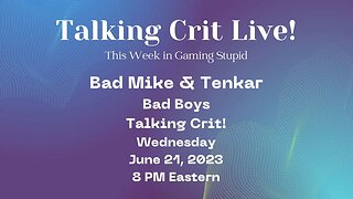 Talking Crit Live! with Bad Mike & Tenkar - Tonight at 8 PM Eastern