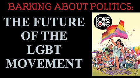 Barking About Politics: The Future Of The LGBT Movement