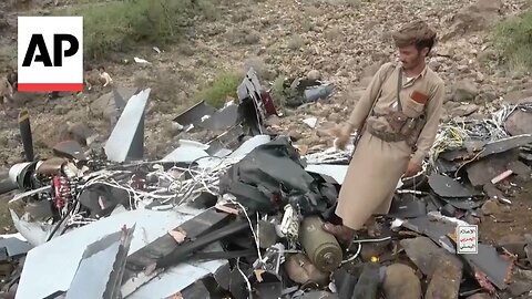 Video from Yemen’s Houthi rebels claims to show wreckage of a downed US drone | NE