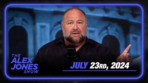 The Alex Jones Show TUESDAY FULL SHOW 7/23/24