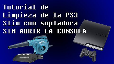 Tutorial Limpieza PS3 Slim Sin Abrir la Consola