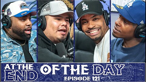 At The End of The Day Ep. 121