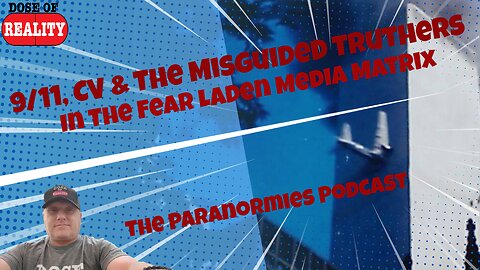 The Paranormies ~ 9/11, CV & The Misguided Truthers In The Fear Laden Media Matrix w Brian Staveley