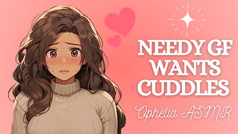 ASMR Needy Girlfriend Wants Cuddles [F4A] (Audio Roleplay) (L-Bombs) (Wholesome Relationship)