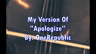 My Version of "Apologize" By: OneRepublic | Vocals By: Eddie
