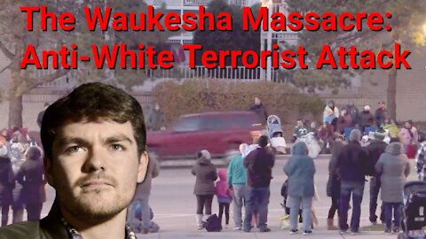 Nick Fuentes || The Waukesha Massacre: Anti-White Terrorist Attack