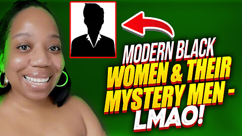 Modern Black Feminist Women & Their Mystery Men LMAO