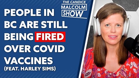 People in BC are still being fired over Covid vaccines (Ft. Harley Sims)