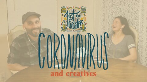 Coronavirus and Creative Business | Just Be Creative Podcast #1