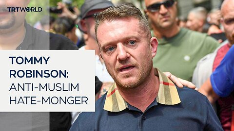 Who is Tommy Robinson, a leading UK anti-Muslim leader?