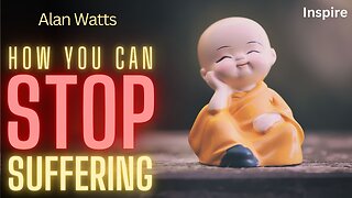 Alan Watts – HOW YOU CAN STOP SUFFERING (Shots of Wisdom 30)