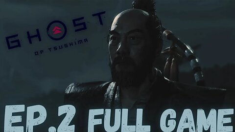 GHOST OF TSUSHIMA (Director's Cut) Gameplay Walkthrough EP.2-Sadanobu Ishikawa FULL GAME