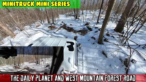 Mini-Truck (SE07 E02) Daily Planet then Scenic ride through West Mountain State Forrest Insta360 One