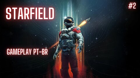 Starfield - Gameplay PT-BR #2