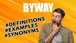 Definition and meaning of the word "byway"