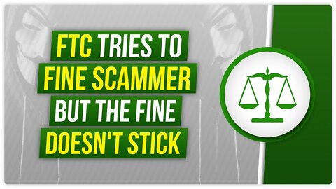 FTC tries to fine scammer, but the fine doesn't stick - Internet Law Review