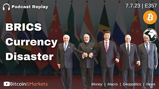 BRICS Currency Disaster - E357